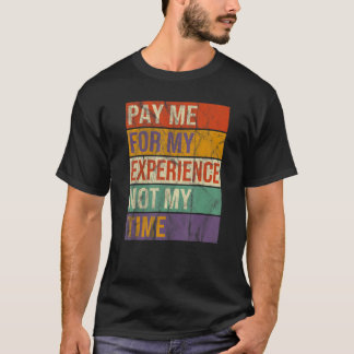 Camiseta Pague-me pela minha experiência e não pelo meu tem