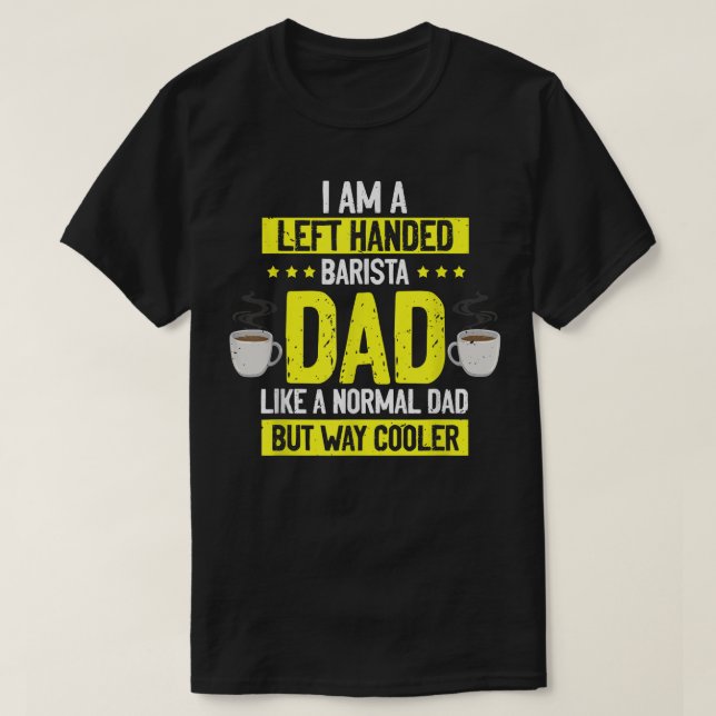 Camiseta Pai Barista De Mente Esquerda, Café Maker Job Lov (Frente do Design)