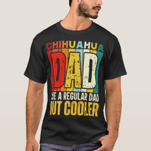 Camiseta pai chihuahua como um Pai normal, mas Design mais
