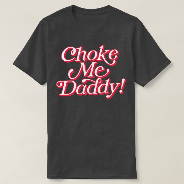 Camiseta Pai Choke Me (Frente do Design)
