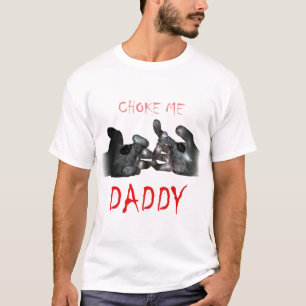 Camiseta Pai Choke Me