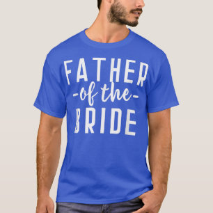 Camiseta Pai da Filha Pai de Casamento da Noiva
