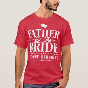 Camiseta Pai da NoivaEu a Amava PrimeiroBrides 