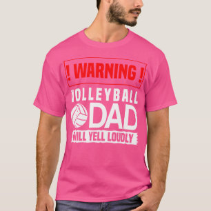 Camiseta Pai De Aviso De Voleibol Vai Gritar Alto