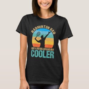 Camiseta Pai De Badminton Como Um Pai Regular, Mas Mais Fri