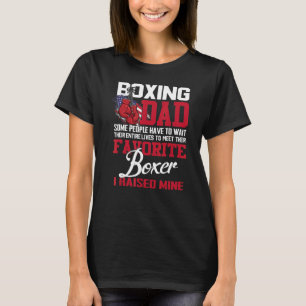 Camiseta Pai De Boxing Algumas Pessoas Têm Que Esperar Todo