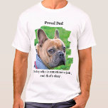 Camiseta Pai De Cachorro Engraçado Foto Personalizada De Pe<br><div class="desc">Certo, nossos cachorros são como nossos filhos, nós os amamos em pedaços, mas às vezes eles podem ser um pouco malvados. Mostre como você está orgulhoso dele de qualquer maneira! "Pai orgulhoso... De um cão que às vezes é um idiota, e está tudo bem." Personalize com a foto de cachorro...</div>