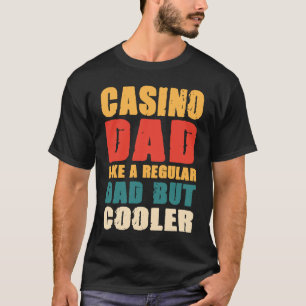 Camiseta Pai De Casino Como Um Pai Regular Mas Muito Mais F