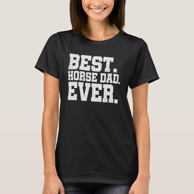 Camiseta Pai De Cavalo Da Melhor Espécie Eterna Sobre Caval (Frente)
