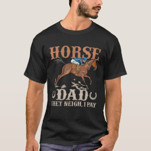 Camiseta Pai de Cavalo Eles Relincham, Eu Pago Apostas de C