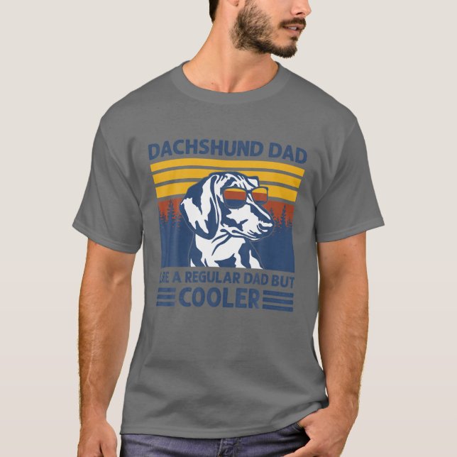 Camiseta Pai De Dachshund Como Um Pai Regular, Mas Cachorro (Frente)