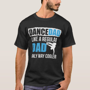 Camiseta Pai De Dança Como Um Pai Regular Apenas Muito Mai