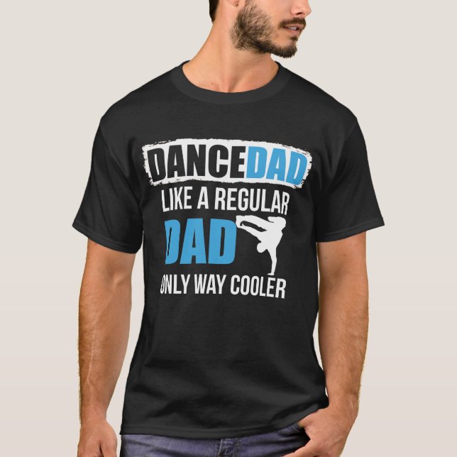 Camiseta Pai De Dança Como Um Pai Regular Apenas Muito Mais (Frente)