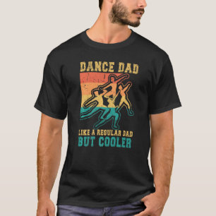 Camiseta Pai De Dança De Mens Como Um Pai Regular, Mas Mais