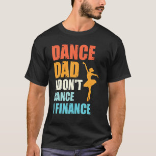 Camiseta Pai De Dança Eu Não Danço Eu Financio Pai Dançarin