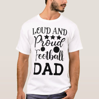Camiseta Pai de Futebol Americano Orgulhoso e Barulhento