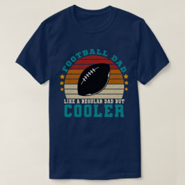 Camiseta Pai de futebol como um Pai normal, mas mais legal