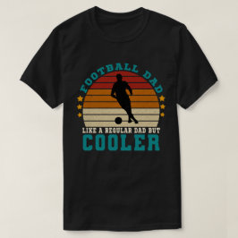 Camiseta Pai de futebol como um Pai normal, mas mais legal
