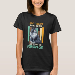 Camiseta Pai de Gato NÃO ME DIGA O QUE VOCÊ NÃO É MEU PERSA