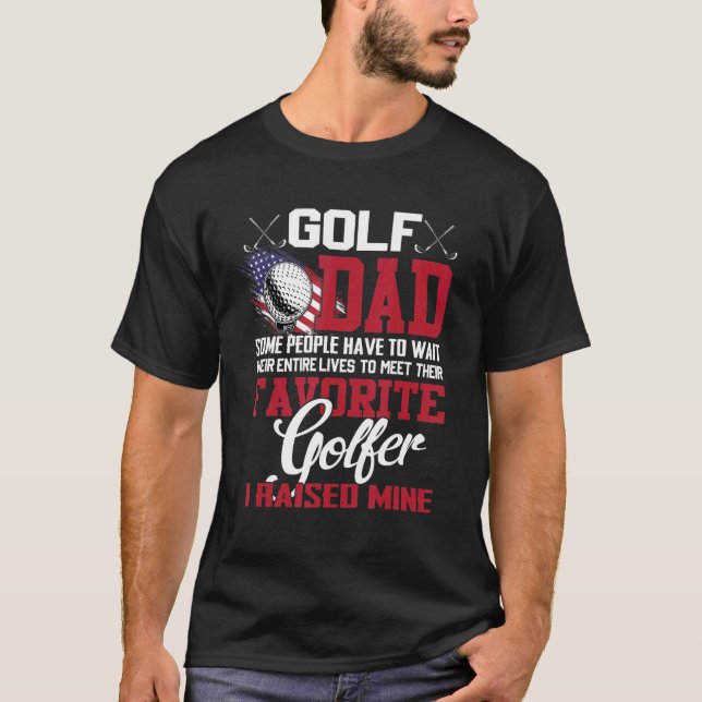 Camiseta Pai De Golfe Algumas Pessoas Têm De Esperar Toda A (Frente)