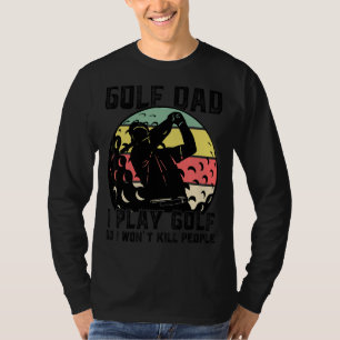 Camiseta Pai de Golfe do Mens, Eu jogo Golf, então não vou