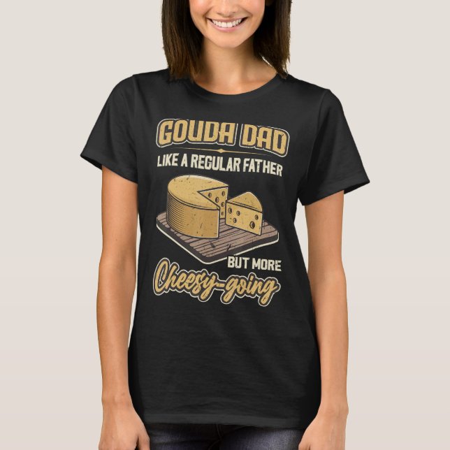Camiseta Pai De Gouda - Como Um Pai Regular, Mas Mais Chees (Frente)
