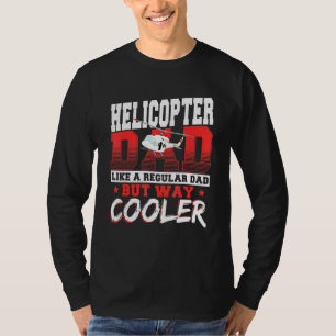 Camiseta Pai De Helicóptero Como Um Pai Regular Mas Muito M