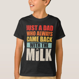 Camiseta Pai de homens que sempre voltava com o leite Pai