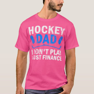 Camiseta Pai De Hóquei Que Eu Não Toco Eu Só Financio Hóque