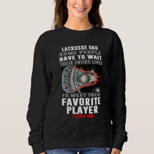 Camiseta Pai De Lacrosse Algumas Pessoas Têm De Esperar Por