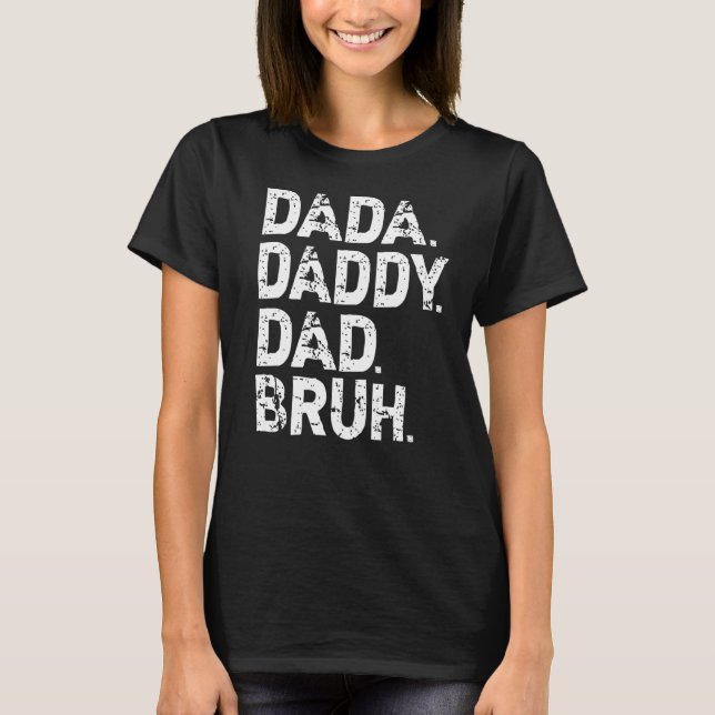 Camiseta Pai de Pai Dada de roupa dia de os pais Bruh (Frente)