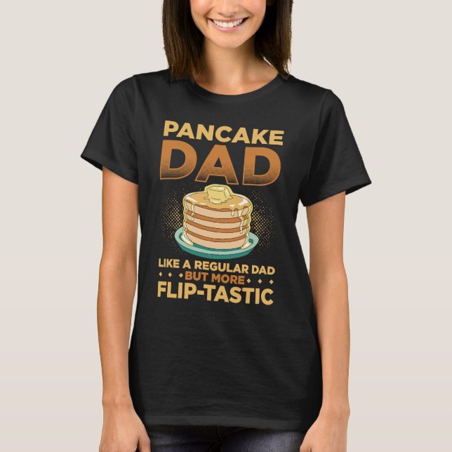 Camiseta Pai De Pancake Como Um Pai Regular Mas Mais Tasti  (Frente)