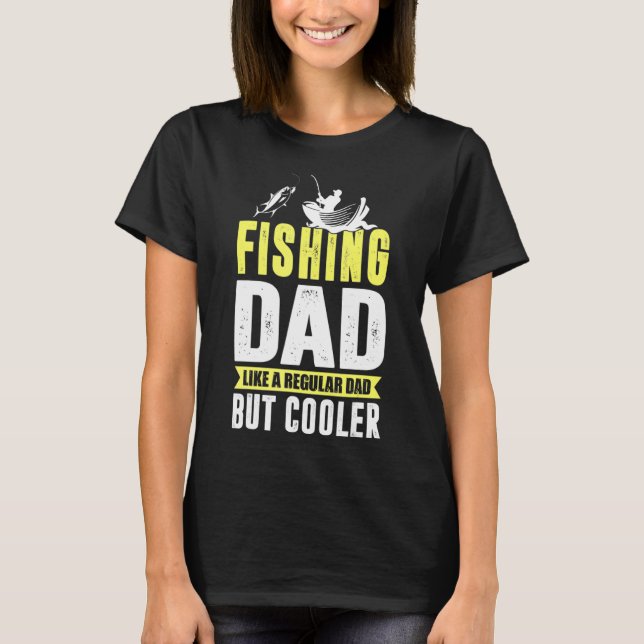 Camiseta Pai De Pesca Como Um Pai Regular, Mas Pesca Mais F (Frente)