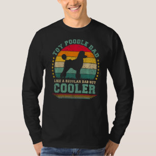 Camiseta Pai De Poodle De Brinquedo Como Um Pai Normal Mas