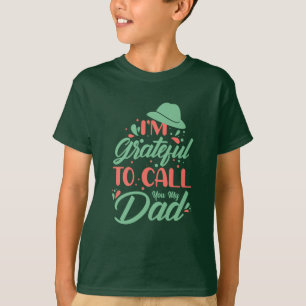 Camiseta Pai de presentes   Estou Grata Por Chamar-Lhe O Me