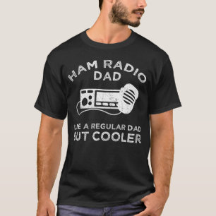 Camiseta Pai De Rádio Ham - Como Um Pai Regular, Mas Mais F