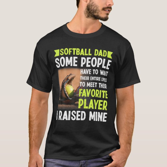Camiseta Pai De Softball Algumas Pessoas Têm Que Esperar Po (Frente)