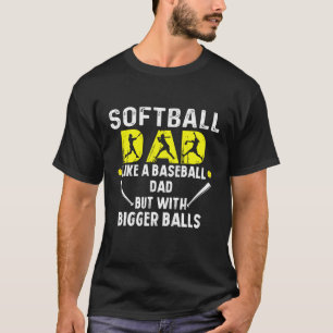 Camiseta Pai de softball como um Pai de beisebol, mas com u