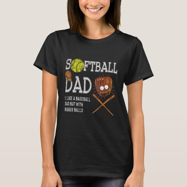 Camiseta Pai De Softball Como Um Pai De Beisebol Mas Com Um (Frente)