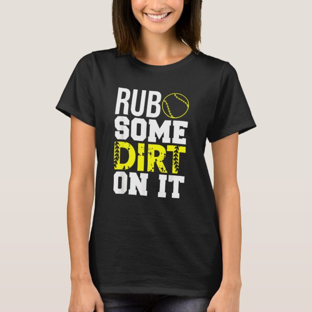 Camiseta Pai De Softball Mãe Esfrega Alguma Sujeira Nele (Frente)