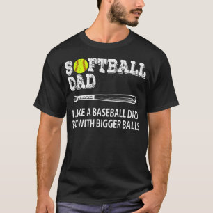 Camiseta Pai de Softbol Como Beisebol Mas Com Bolas Maiores
