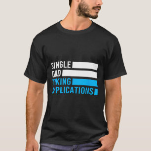 Camiseta Pai De Solteiro Funny Retroativo Que Recebe Aplica