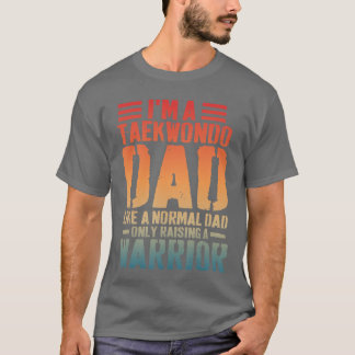 Camiseta Pai de Taekwondo engraçado como pais normais de Ta