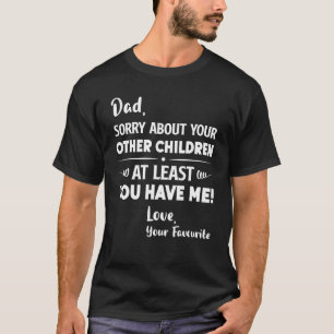 Camiseta Pai Desculpe Por Seus Outros Filhos Pai 1