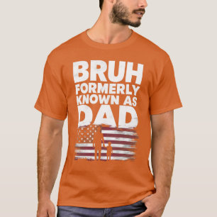 Camiseta pai dia de os pais engraçado Bruh anteriormente co