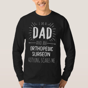 Camiseta Pai do Cirurgião Ortopedista Nada me assusta