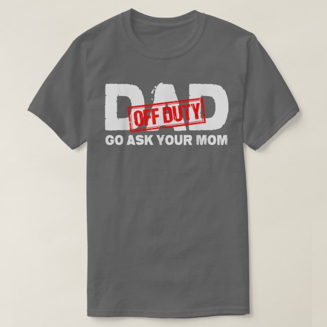 Camiseta Pai Do Dever Vá Perguntar À Sua Mãe (Frente do Design)
