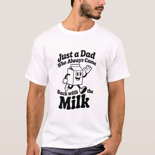 Camiseta Pai do Leite Engraçado Sempre Voltou Presente do D (Frente)