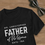 Camiseta Pai do Nome Pai do Casamento do Groom Data TBA<br><div class="desc">Trate o Pai do Chalé ou Pai da Noiva a esta Camiseta do Partido Bridal - apenas adicione seu nome e sua data de casamento.</div>