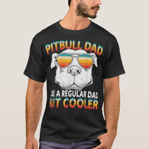 Camiseta Pai do Pitbull Homem Como Um Pai Normal Mas Pit Ma